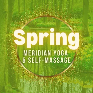 Meridian Yoga & Self-Massage for Spring 5-Part Series